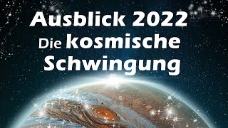 Jahreshoroskop 2022  die kosmische Schwingung [upl. by Annaek]