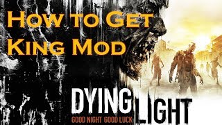 Dying Light  How to Get King Mod Weapon Upgrade [upl. by Lucien]