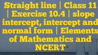 PDF Straight Line  Exercise 104  Class 11  Elements of Mathematics and NCERT by Sanjay Saini [upl. by Aphra]