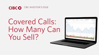 CIBC Investors Edge – Covered Calls How Many Can You Sell [upl. by Ahtaela]