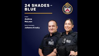 24 Shades of Blue  TorontoPolice PC Julianna Krusky amp Recruit Andrew McLean  S3 EP1 [upl. by Llednek]