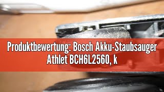 Produktbewertung Bosch AkkuStaubsauger Athlet BCH6L2560 kabelloser Handstaubsauger beutellos Hy [upl. by Reinertson]