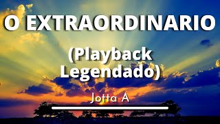 O Extraordinario  Jotta A Playback legendado original [upl. by Graniela]