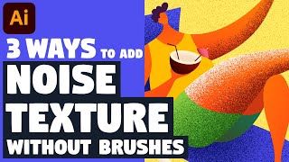 3 WAYS to add NOISE GRAIN TEXTURE without any brushes  Illustrator tutorial [upl. by Aelam]