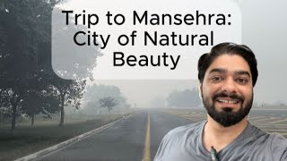 Trip to Mansehra The Land of Natural Beauty [upl. by Eneleuqcaj]