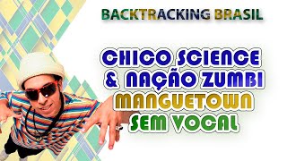 Manguetown  Chico Science amp Nação Zumbi  Backtracking sem Vocal [upl. by Ientirb]