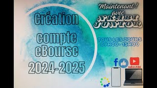 027  1547Création et demande bourse eBourse 20242025 3ème Partie [upl. by Eilerua181]