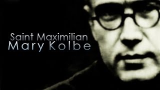 Saint Maximilian Mary Kolbe [upl. by Elttil]