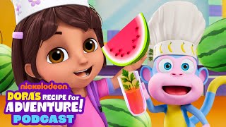 Dora’s Recipe for Adventure Podcast 2 Wait for the Watermelons 🍉  Dora amp Friends [upl. by Igic]