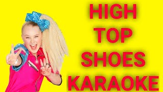 HIGH TOP SHOES KARAOKEJojo Siwa [upl. by Eduard]