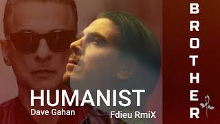 Humanist feat Dave Gahan  Brother Fdieu RmiX [upl. by Adlev416]