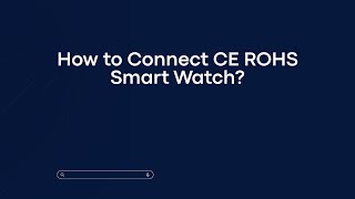 How to Connect CE ROHS Smart Watch [upl. by Dove288]