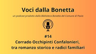 VOCI DALLA BONETTA 14  Corrado Occhipinti Confalonieri tra romanzo storico e radici familiari [upl. by Babb684]