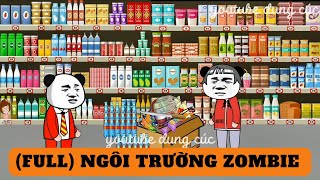 FULL NGÔI TRƯỜNG ZOMBIE  dung cúc [upl. by Eednam]