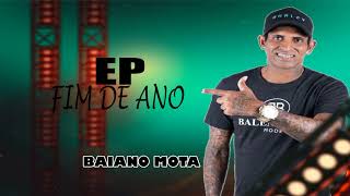 BAIANO MOTA EP FIM DE ANO [upl. by Arelc304]