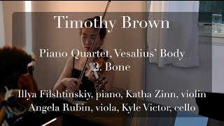 Timothy Brown Piano Quartet quotVesalius Bodyquot 2 Bone [upl. by Keffer281]