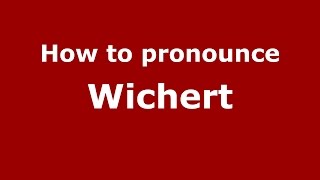 How to pronounce Wichert GermanyGerman  PronounceNamescom [upl. by Schoenberg442]