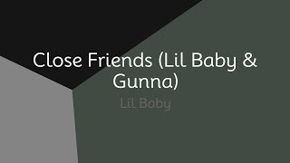 Lil Baby  Close Friends Lil Baby amp Gunna lyrics [upl. by Enicnarf]