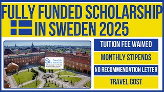 🇸🇪 Fully Funded Sweden SI Scholarship 2025  Tuition Monthly Stipend Travel amp More [upl. by Nagap]