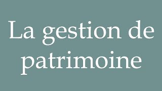 How to Pronounce La gestion de patrimoine Wealth management Correctly in French [upl. by Ahselet]