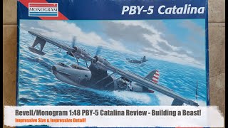 RevellMonogram 148 PBY5 Catalina Review  Building a Beast [upl. by Barney]