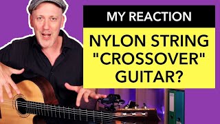 My Reaction to the Nylon String Crossover Guitar by Daniel Zucali as a Steel String Player [upl. by Arand508]