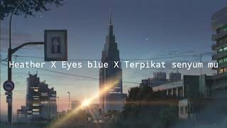 Heather X Eyesblue X Terpikat senyum mu Cover Mashup 1hour  1 jam version [upl. by Constanta423]