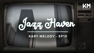 Kary Melody Jazz Haven A Symphony for Serenity  Kary Melody  Ep10 [upl. by Sal]