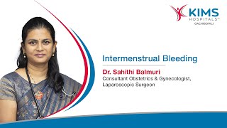 Understanding Intermenstrual Bleeding Causes Symptoms and Management  KIMS Hospitals Gachibowli [upl. by Dalis317]