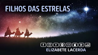 Elizabete Lacerda 🎵 FILHOS DAS ESTRELAS  NOSSO LAR ✨ [upl. by Landre134]