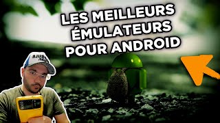 Les meilleurs émulateurs Android pour Smartphone et tablette 🤖 emulation android [upl. by Theresita]