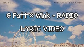 G Fatt × Wink  RADIO ရေဒီယို Lyric Video by SANPYA LYRICS [upl. by Annahsal785]