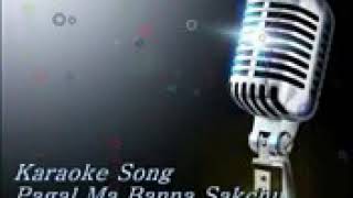 PAGAL MA BANNA SAKXUKARAOKETRACKAORIGINAL TRACK BY ABHEESHEK BHATTRAI [upl. by Nossyla]