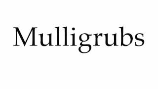 How to Pronounce Mulligrubs [upl. by Ellehcsar765]