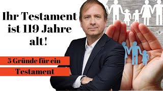 Ihr Testament ist 119 Jahre alt  5 Gründe warum Sie ein Testament haben sollten [upl. by Eoj]