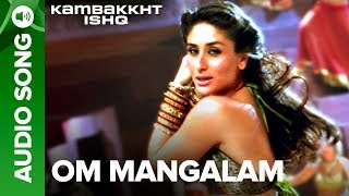 Om Mangalam  Full Audio Song  Kambakkht Ishq  Akshay Kumar Kareena Kapoor [upl. by Nor362]