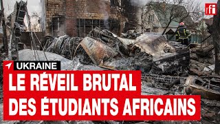 Ukraine  le réveil brutal des étudiants africains de Kiev • RFI [upl. by Duwe]