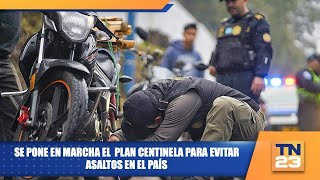 Se pone en marcha el Plan Centinela para evitar asaltos en el país [upl. by Kcirrek356]