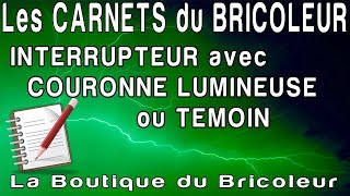 Les carnets du Bricoleur  la couronne LUMINEUSE ou TEMOIN avec un interrupteur simple [upl. by Cioffred]