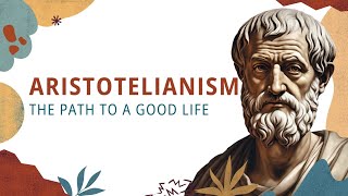 Aristotelianism The Path to a Good Life [upl. by Einnej]