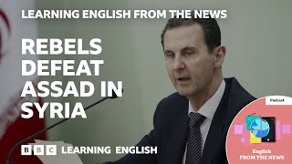 Rebels defeat Assad in Syria BBC Learning English from the News [upl. by Erwin720]