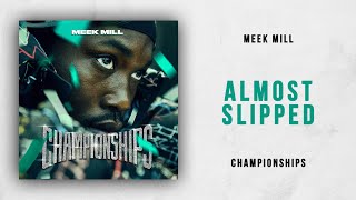 Meek Mill  Almost Slipped Championships [upl. by Idner348]