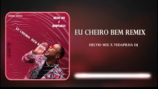 HELVIO MIX amp VEDAPILHA DJ  EU CHEIRO BEM REMIX [upl. by Aenit416]