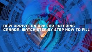 New ArriveCan App For Entering Canada Watch Step By Step How To Fill [upl. by Doi]