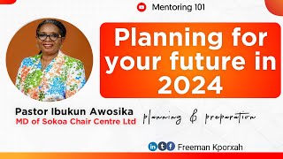 PLANNING FOR YOUR FUTURE IN 2024 BY MRS IBUKUN AWOSIKA [upl. by Gala]