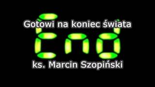 Gotowi na koniec świata  ks Marcin Szopiński audio [upl. by Kerrin]