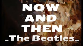 The Beatles  Now And Then Lyrics Video [upl. by Youngman318]