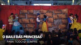 Para Todo o Sempre  O Baile das Princesas  Barra World [upl. by Errick]