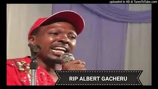 BEST OF ALBERT GACHERU AKA WAMAITU VL 1 MWENDWA MARIRU  DJ KIPAWA MIX [upl. by Ulrica]