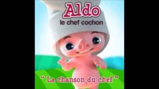 Aldo le Chef Cochon Version complète  La chanson du chef  Haute qualité [upl. by Reg]